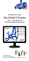 FIfF-Flyer »Panopticum Europe. Das INDECT-Projekt oder ... Wie die EU an Überwachungstechnik forscht«